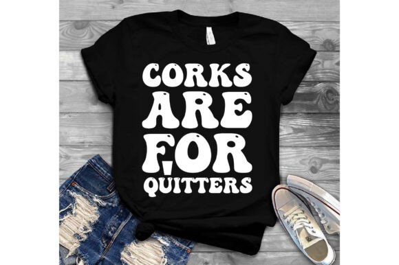 Corks Are for Quitters Svg Review