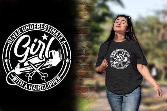NEVER UNDERESTIMATE a GIRL with a HAIRCL