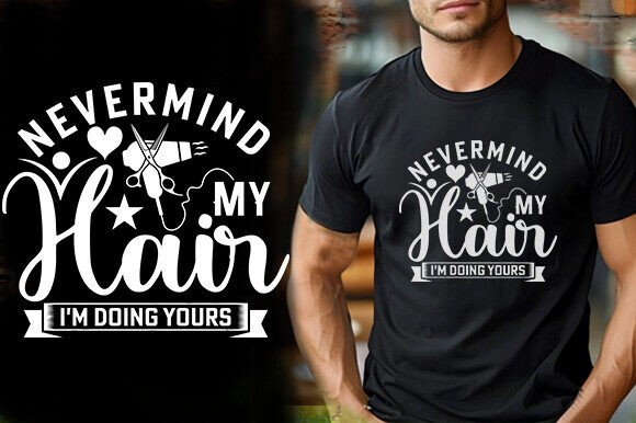 Nevermind My Hair I M Doing Yours Tshirt